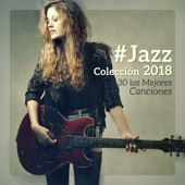 #Jazz Colección 2018 – 30 las Mejores Canciones; Instrumental de Fondo, Restaurante de Café, Música para la Cafetería artwork