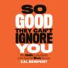 So Good They Can't Ignore You - Cal Newport