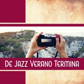De Jazz Verano Termina - Música Relajante Collection para la Noche, Café Tardío, Música de Bar artwork