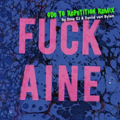 Ode to Repetition (Remix) - Single - Fuckaine