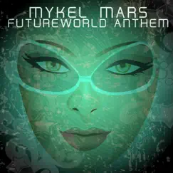 Futureworld Anthem - Single by Mykel Mars album reviews, ratings, credits
