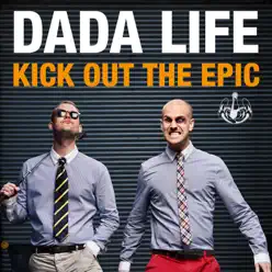 Kick Out the Epic - Single - Dada Life Kick Out the Epic - Single - Dada Life