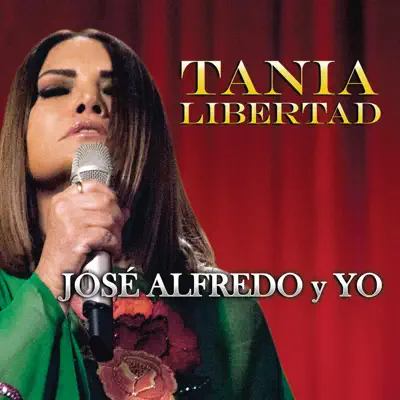 José Alfredo y Yo - Tania Libertad José Alfredo y Yo - Tania Libertad