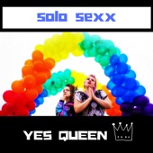 Solo Sexx - Yes Queen