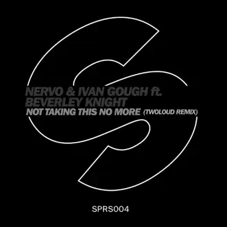 Not Taking This No More (feat. Beverley Knight) [twoloud Remix] by NERVO & Ivan Gough song reviws