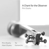 A Chant for the Observer