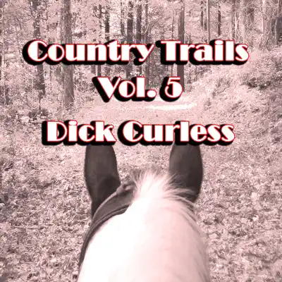 Country Trails, Vol. 5 - Dick Curless