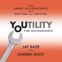 Jay Baer & Darren Root - Youtility for Accountants: Why Smart Accountants Are Helping, Not Selling artwork