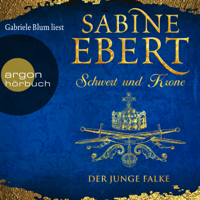 Sabine Ebert - Der junge Falke - Schwert und Krone, Band 2 (Gekürzte Lesung) artwork