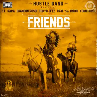 Friends (feat. T.I., Rara, Brandon Rossi, Tokyo Jetz, Trae tha Truth & Young Dro) by Hustle Gang song reviws