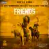 Friends (feat. T.I., Rara, Brandon Rossi, Tokyo Jetz, Trae tha Truth & Young Dro) song reviews