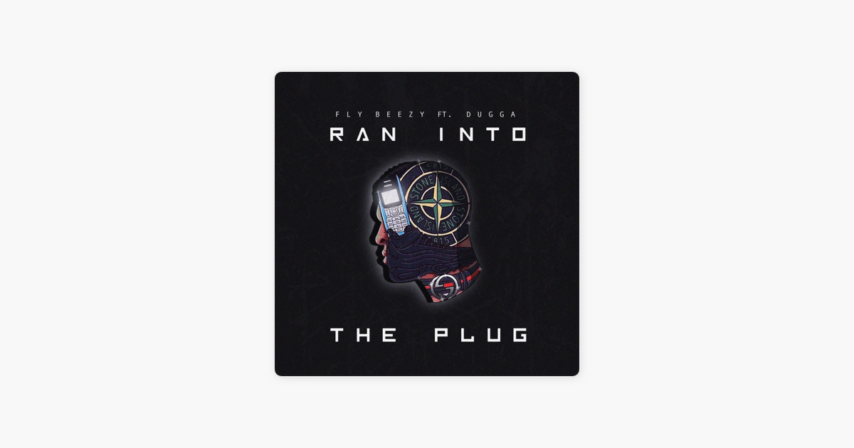 Ran Into The Plug Feat Dugga Single By Flybeezy On Le Music Ran Into The Plug Feat Dugga Single By Flybeezy On Le Music