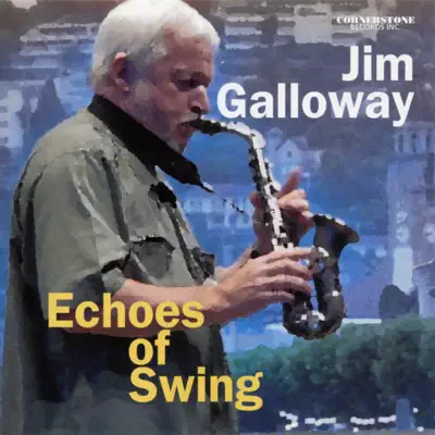 Echoes of Swing (feat. Ian Bargh, Laurie Bower, Dave Field, Dave Johnston & Don Vickery) - Jim Galloway Echoes of Swing (feat. Ian Bargh, Laurie Bower, Dave Field, Dave Johnston & Don Vickery) - Jim Galloway