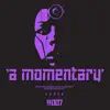 Stream & download A Momentary - EP