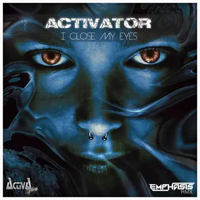 I Close My Eyes (Emphasis Remix) - Single - Activator