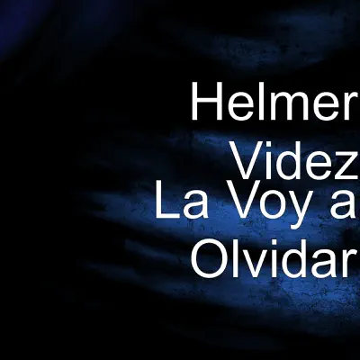La Voy a Olvidar (feat. Grupo Sol Del Norte) - Single - Helmer Videz