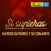 Alfredo Gutierrez - Si Supieras