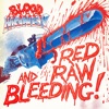 Red Raw and Bleeding