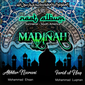 Madinah (3rd Naat Album Suriname - South America) [feat. Mohammad Ehsan, Mohammad Luqman & Farid ul Haq] - Akhtar Noorani