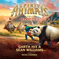 Garth Nix & Sean Williams - Blood Ties: Spirit Animals, Book 3 artwork