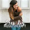 Deep Joy Music Therapy - Relaxation, Positive Energy, Spa Massage, Morning Yoga, Healing Nature Sounds album lyrics, reviews, download