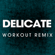 Delicate (Workout Remix) - Power Music Workout