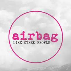 Like Other People - Single by Airbag album reviews, ratings, credits