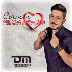 Coração Negativado - Single - Diego Moraes Coração Negativado - Single - Diego Moraes
