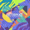 A Better Place - Single album lyrics, reviews, download