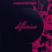 Diffusion by Eagle Eyed Tiger