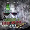 Kush N Red Wine (feat. Baeza & Marty JR) song lyrics