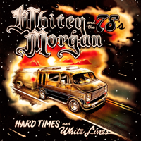 Whitey Morgan and the 78's - Hard Times and White Lines artwork