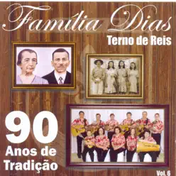 Terno de Reis, Vol. 6 (90 Anos de Tradição) - Família Dias