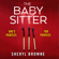 Sheryl Browne - The Babysitter: A Gripping Psychological Thriller with Edge of Your Seat Suspense (Unabridged)