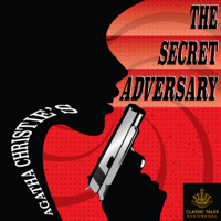 Agatha Christie - The Secret Adversary [Classic Tales Edition] (Unabridged) artwork