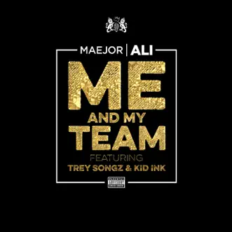 Me and My Team (feat. Trey Songz & Kid Ink) - Single by Maejor Ali album reviews, ratings, credits