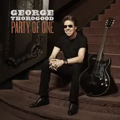 Party of One - George Thorogood