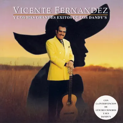 Vicente Fernandez y los Mas Grandes Exitos de los Dandy's - Vicente Fernández