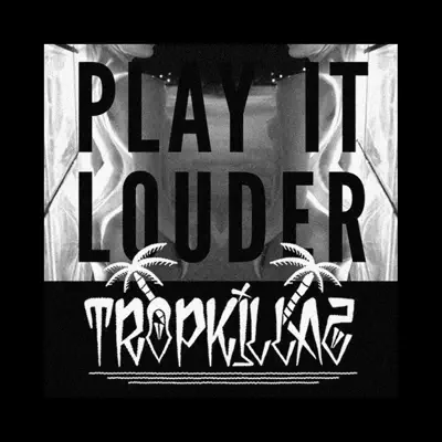 Play It Louder - Single - Tropkillaz