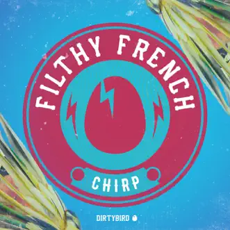 Chirp (Birdfeed Exclusive) - Single by Filthy French album reviews, ratings, credits