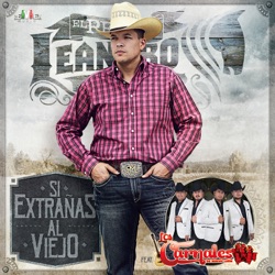 Leandro Ríos - Si Extrañas al Viejo (feat. Los Carnales de Nuevo León)