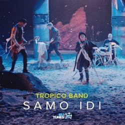 Tropico Band - Samo Idi