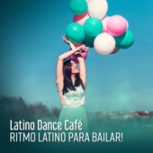 Latino Dance Café: 2018 Best Selection, Ritmo Latino para Bailar! Summer Party Dance Music artwork