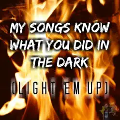 My Songs Know What You Did in the Dark (Light 'Em Up) - Single - Caleb Hyles My Songs Know What You Did in the Dark (Light 'Em Up) - Single - Caleb Hyles