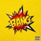 Bang - Chronic E lyrics