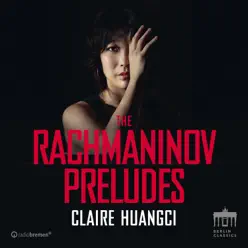 Rachmaninov: The Preludes - Claire Huangci Rachmaninov: The Preludes - Claire Huangci