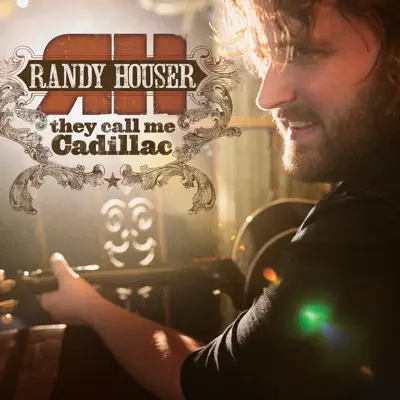 They Call Me Cadillac (Deluxe Edition) - Randy Houser