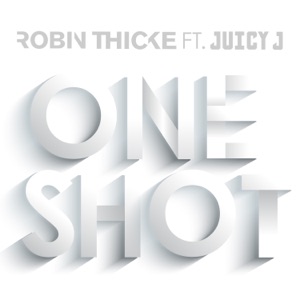 Robin Thicke - One Shot (feat. Juicy J) - 排舞 音樂