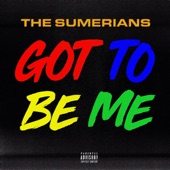 The Sumerians - Got to Be Me