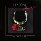 Orgone - All Good Things (feat. Adryon De León) feat. Adryon De León